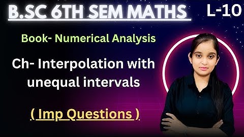 B.Sc 6th sem Maths || Ch- Interpolation with unequal intervals || By Jyoti Chaudhary ✍️✍️
