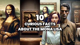 Top 10 Curious Facts about the Mona Lisa | Curiosities of The Gioconda