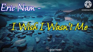 Eric Nam- I Wish I Wasn't Me lyrics video #lyricalvideo #lyricalworld #ericnam