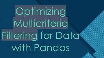Optimizing Multicriteria Filtering for Data with Pandas