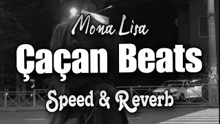 Çaçan Beats - Mona Lisa | Speed and Reverb 🎵