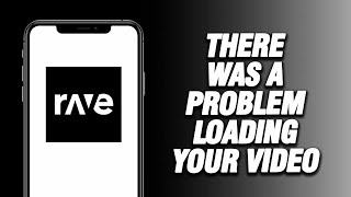 How To Fix Rave App There Was A Problem Loading Your Video | Working