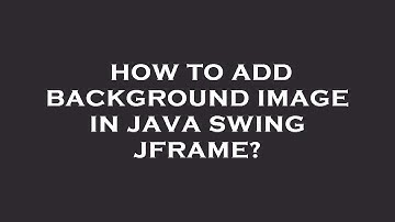 How to add background image in java swing jframe?