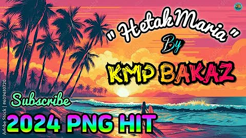 🔥🌴HETAK MARIA🌴🔥☆KMP BAKAZ 2024 ☆ ||POMIO LATEST|| 2024 PNG LATEST MUSIC❤️‍🔥