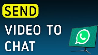 How To Send A Video To Chat On WhatsApp App On PC (New Update) screenshot 4