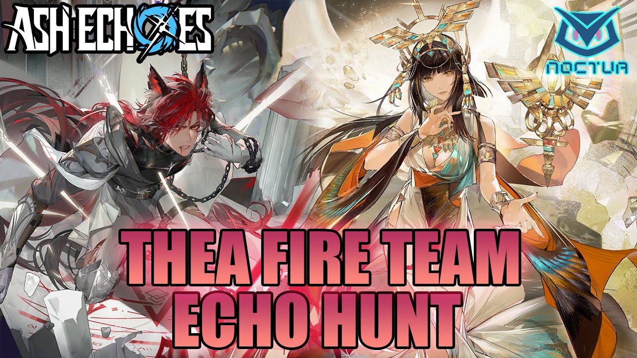 Tim Fire Jadi Top Tier Karena Thea di Echo Hunt, Gila sih Buffnya | Ash Echoes