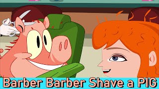 Barber Barber Shave A Pig | Funny English Kids Songs