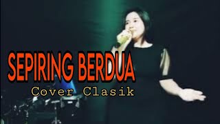 LAGU CLASSIC COVER SEPIRING BERDUA || Voc . Amelia