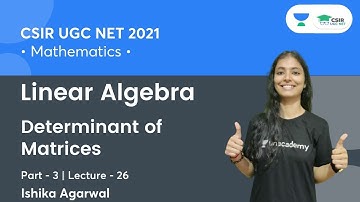Determinant of Matrices | Linear Algebra | CSIR NET | GATE | IIT JAM | By Ishika Agarwal