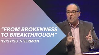 12/27/20 "From Brokenness to Breakthrough" | Sermon