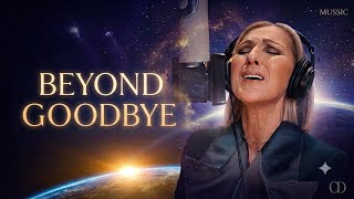 Celine Dion — Beyond Goodbye || Cinematic Inspirational Ballad of Hope & Courage