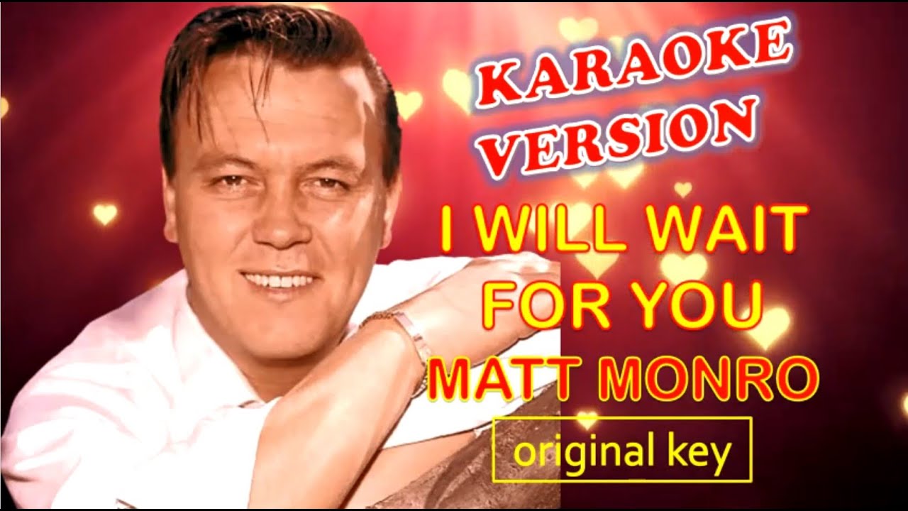 I WILL WAIT FOR YOU by Matt Monro - Karaoke Version, Original Key