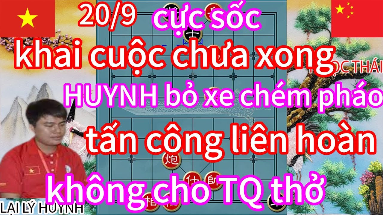 cực sốc ! khai cuộc chưa xong HUYNH bỏ xe chém pháo tấn công liên hoàn không cho TQ thở