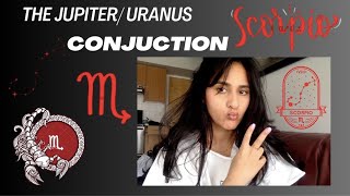 Scorpio Rising- EXPECT THE UNEXPECTED: Jupiter/ Uranus Conjunction