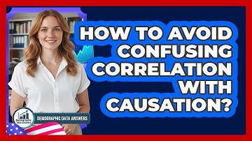 How to Avoid Confusing Correlation With Causation?