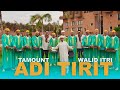 TAMOUNT WaLiD ITRi ADi TiRiT أدي تيريت 