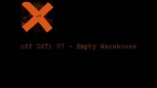 OFF OST -07- Empty Warehouse