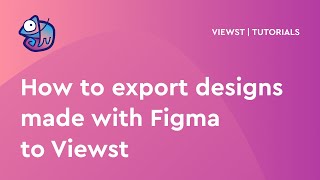 Tutorial: How to export designs made with Figma to Viewst