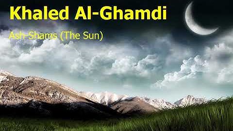 Khaled Al Ghamdi  Surah Ash Shams The Sunخالد الغامدي  سورة  الشمس