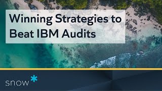Winning Strategies to Beat IBM Audits