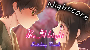 Nightcore - Be Alright  (Lyrics) (Switching Vocals)