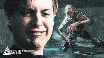 Until Dawn but I get the Worst Ending