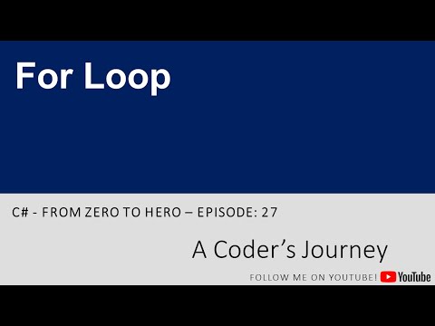 C# - From Zero to Hero #27 - For Loop