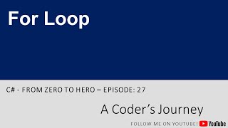 C# - From Zero to Hero #27 - For Loop