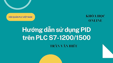 Khóa học Hướng dẫn sử dụng PID trên PLC S7-1200/1500 Online
