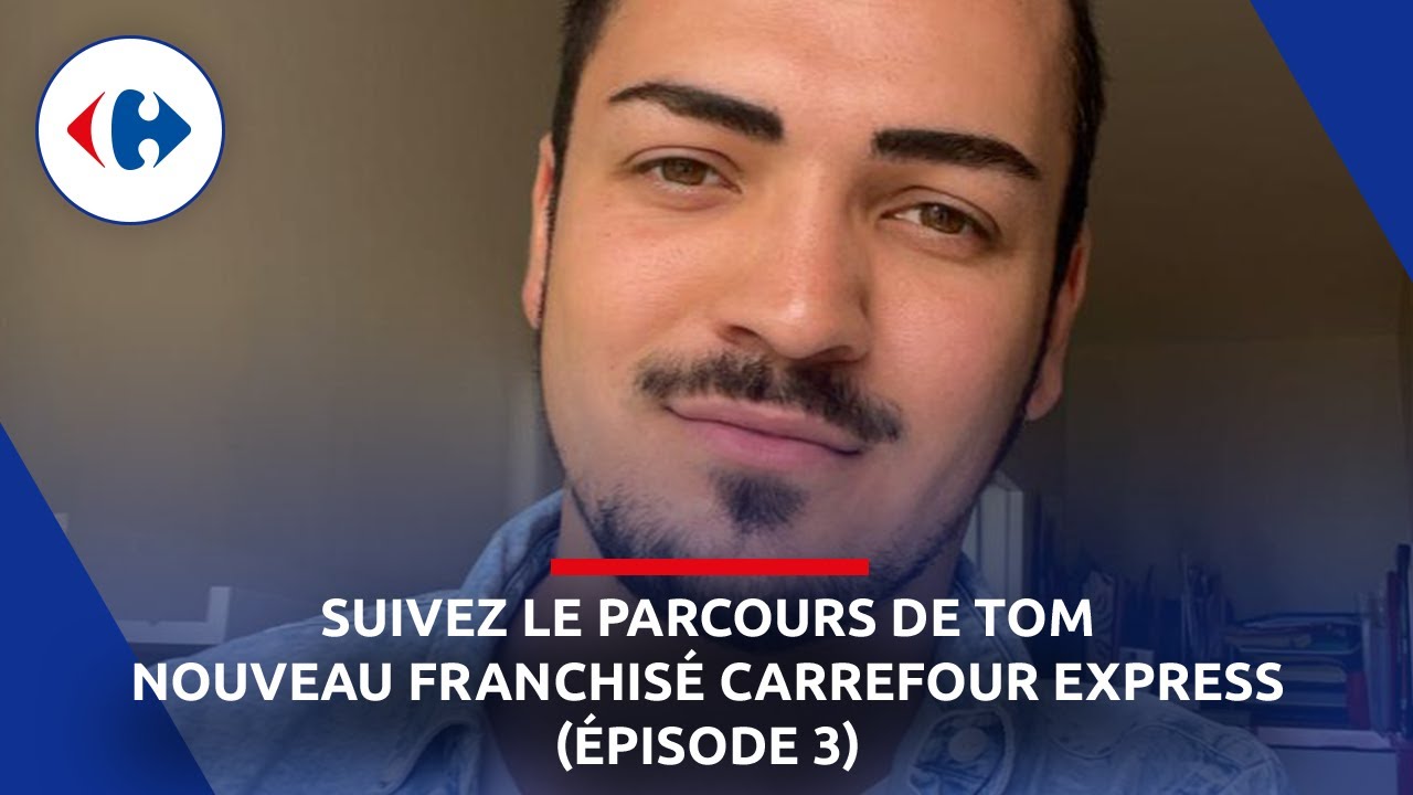 [FRANCHISE] EP.3 : Tom, nouveau franchisé Carrefour Express