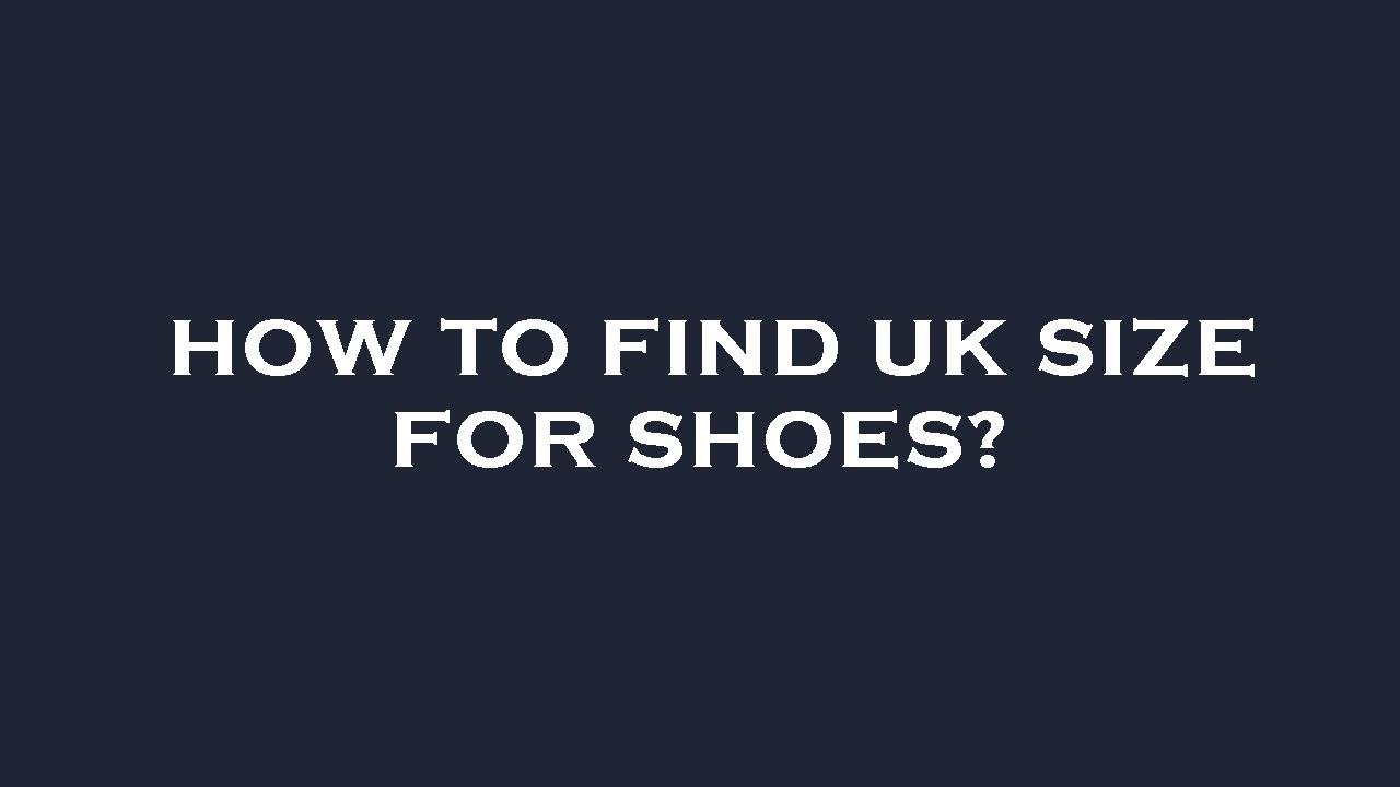 How To Find Uk Size For Shoes YouTube how-to-find-uk-size-for-shoes-youtube