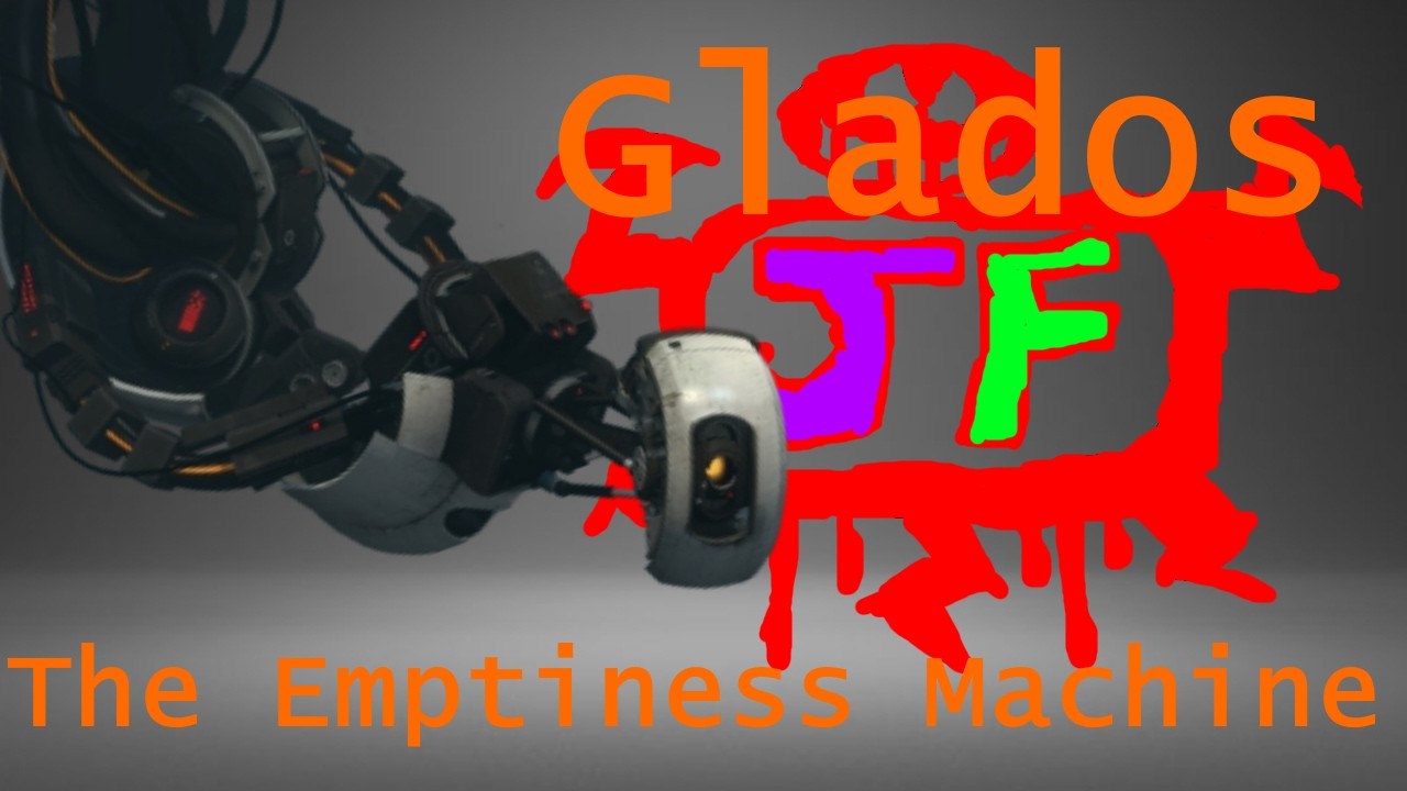 Portal: Glados Tribute - The Emptiness Machine