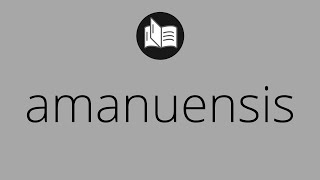 What AMANUENSIS means • Meaning of AMANUENSIS • amanuensis MEANING • amanuensis DEFINITION