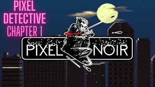Pixel Noir Chapter 1 (Pixel Detective Let's Play) #pixelnoir