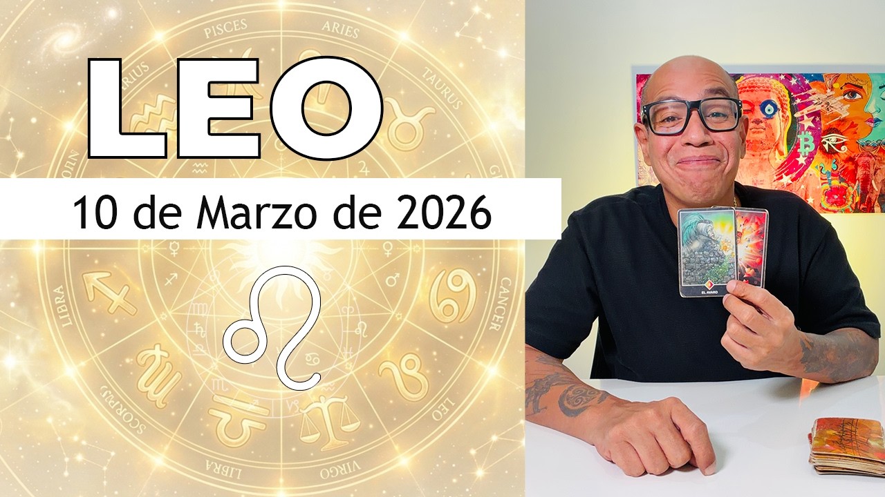 LEO | Horóscopo de hoy 10 de Marzo 2026