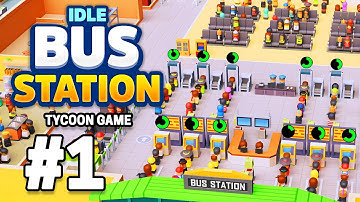 Idle Bus Station - Tycoon Game Part 1 Gameplay Walkthrough | iOS, Android, Casual - Simulation Game