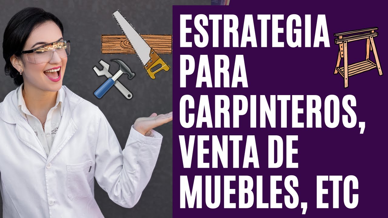 Estrategia de Marketing para carpintería, venta de muebles, metalúrgica
