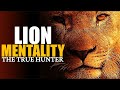 LION MINDSET THE TRUE HUNTER MENTALITY MOTIVATION | TIGER ATTITUDE MOTIVATION. (Ft. Eric Thomas)