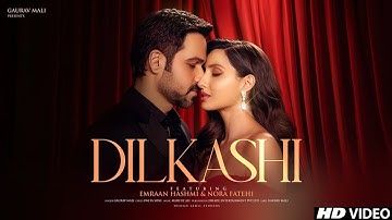 New Song | Dilkashi | Emraan Hashmi | Nora Fatehi | New Hindi Song | Video | New Song 2025