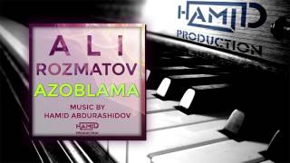 Ali Rozmatov &amp; Ham!d - Azoblama