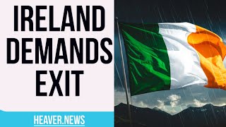 Download Lagu Infuriated Ireland Demands Immediate EXIT MP3