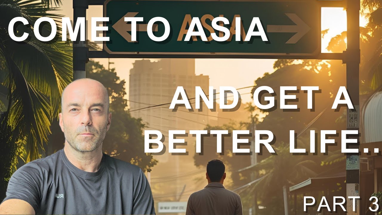 COME TO ASIA AND GET A BETTER LIFE - PART 3 - YouTube