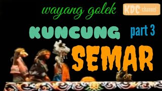 WAYANG GOLEK || KUNCUNG SEMAR (Dalang Asep sunandar sunarya ) part 3