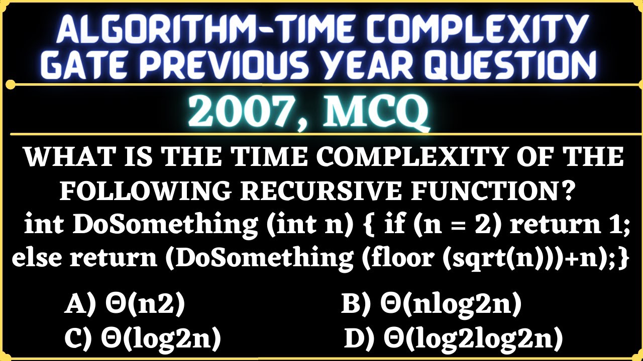 12 Algorithm | Gate 2007 Question | What is the Time Complexity of the ...