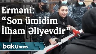 Erməni qadın “Son ümidim İlham Əliyevdir”