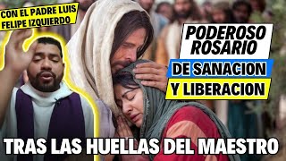 Rosario de Sanación y Liberacion - Padre Luis Felipe Izquierdo Cundafe