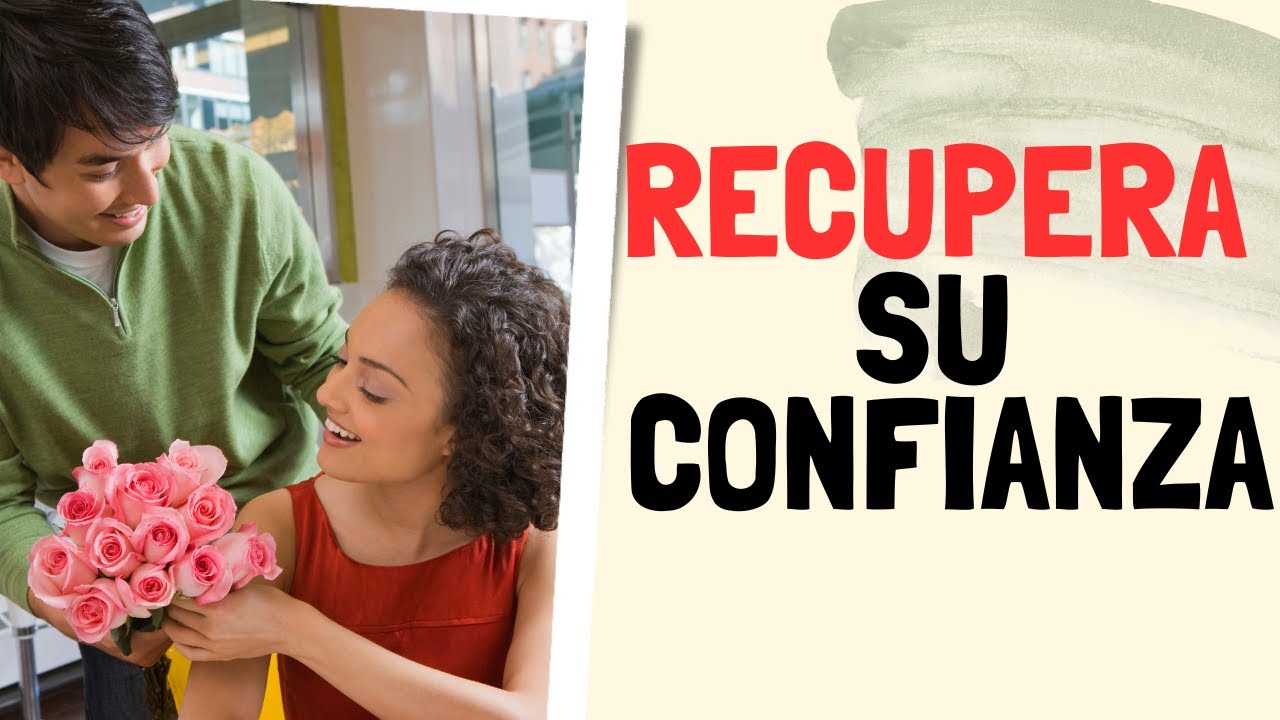 CÓMO RECUPERAR LA CONFIANZA DE TU PAREJA - YouTube
