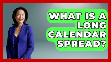 What Is A Long Calendar Spread? - Stock and Options Playbook
