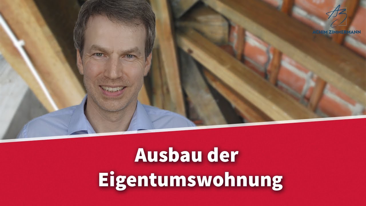 Ausbau Der Eigentumswohnung Was Muss Der Eigentumer Beachten Rechtsanwalt Dr Achim Zimmermann Youtube