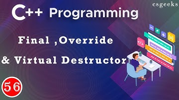 C++ Class#56:--Virtual Destructor || Use of Final & Override Keywords